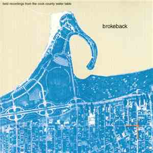 Brokeback - Field Recordings From The Cook County Water Table FLAC