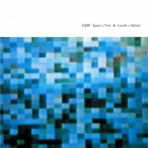 Cusp - Space + Time Liquids + Metals FLAC
