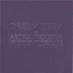 Dreem Teem Vs Artful Dodger Featuring MZ May & MC Alistair - It Ain't Enough FLAC