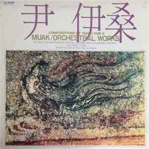 Isang Yun - Compositions Of Isang Yuan-3 Muak/Orchestral Works FLAC