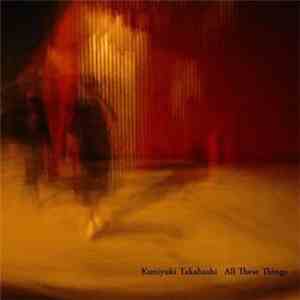 Kuniyuki Takahashi - All These Things FLAC