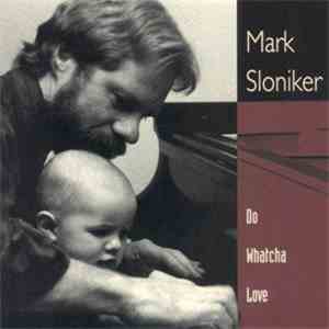Mark Sloniker - Do Whatcha Love FLAC