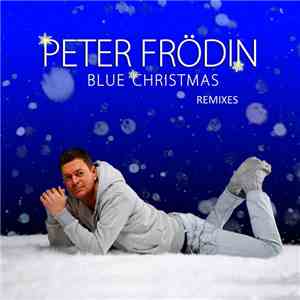 Peter Frödin - Blue Christmas (Remixes) FLAC