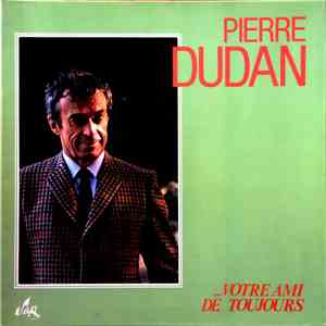 Pierre Dudan - Votre Ami De Toujours FLAC