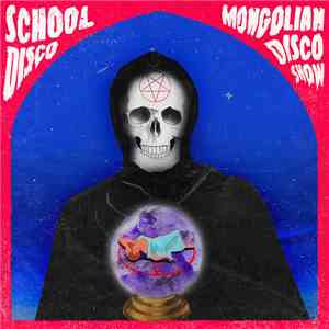 School Disco - Mongolian Disco Show FLAC