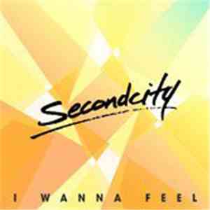 SecondCity - I Wanna Feel FLAC