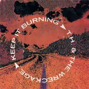 T.H. & The Wreckage - Keep It Burning FLAC