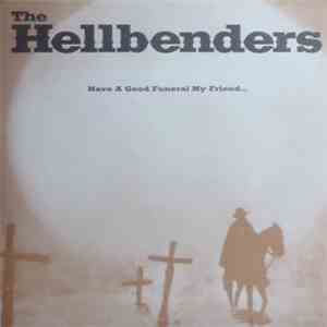 The Hellbenders - Have A Good Funeral My Friend FLAC