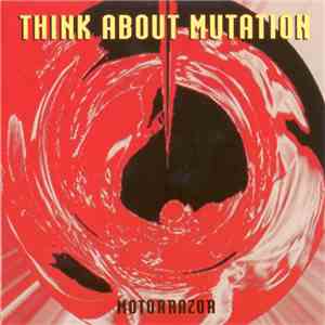 Think About Mutation - Motorrazor FLAC