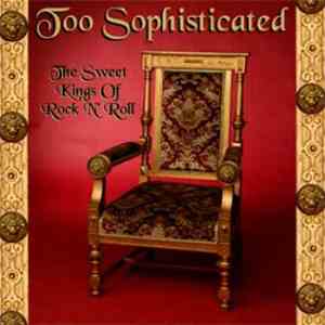 Too Sophisticated - The Sweet Kings Of Rock 'N' Roll FLAC