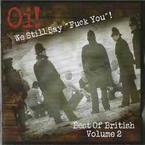 Various - Oi! We Still Say "Fuck You"! (Best Of British Volume 2) FLAC