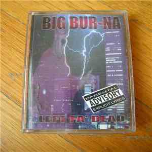 Big Bur-Na - Left Fa' Dead FLAC