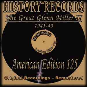 Glenn Miller - History Records - American Edition 125 - The Great Glenn Miller II FLAC