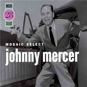 Johnny Mercer - Mosaic Select FLAC