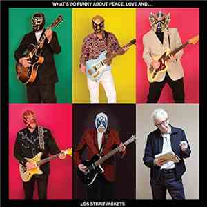Los Straitjackets - What's So Funny About Peace, Love And Los Straitjackets FLAC