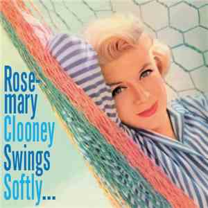 Rosemary Clooney - Swings Softly... FLAC