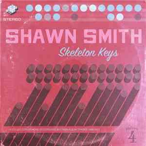 Shawn Smith  - Skeleton Keys - A Collection Of Home Recordings And Non-Album Tracks 1989-2003 - Vol. 4 FLAC