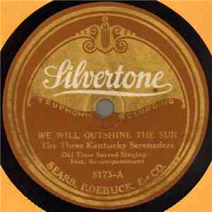 The Three Kentucky Serenaders - We Will Outshine The Sun / Walking On The Streets Of Glory FLAC