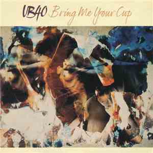 UB40 - Bring Me Your Cup FLAC
