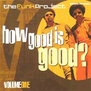 Various - the Funk Project - How Good Is Good? Volume One FLAC