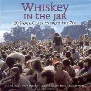 Various - Whiskey In The Jar: 20 Rock Classics From The 70s FLAC