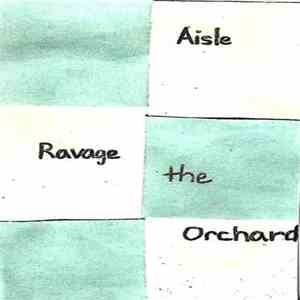 Aisle - Ravage The Orchard FLAC