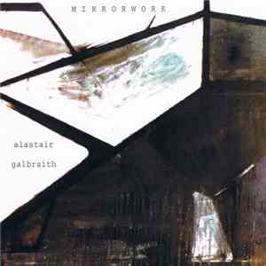 Alastair Galbraith - Mirrorwork FLAC