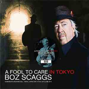 Boz Scaggs - A Fool To Care In Tokyo FLAC
