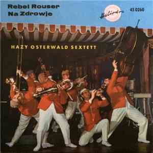 Das Hazy Osterwald Sextett - Rebel - 'Rouser / Na Zdrowje FLAC