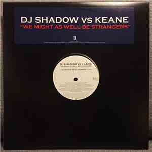 DJ Shadow Vs Keane - We Might As Well Be Strangers FLAC