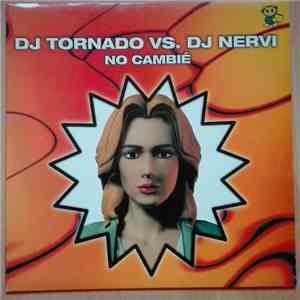 DJ Tornado vs. DJ Nervi - No Cambie FLAC