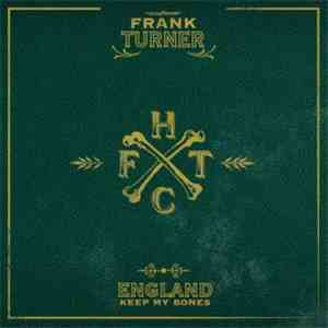 Frank Turner - England Keep My Bones FLAC