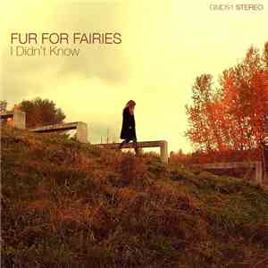 Fur For Fairies - I Didn't Know FLAC