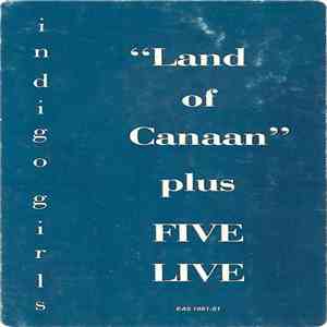 Indigo Girls - "Land Of Canaan" Plus Five Live FLAC