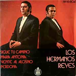 Los Hermanos Reyes - Sigue Tu Camino / María Antonia / Vente Al Alosno / Perdona FLAC
