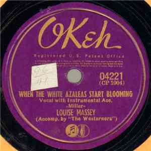 Louise Massey Accomp. By "The Westerners" - When The White Azaleas Start Blooming / Nobody To Love FLAC