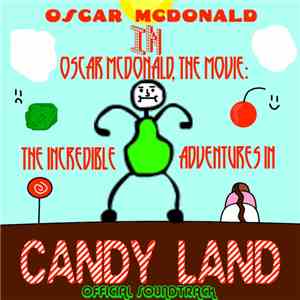 Masterfireheart - Oscar Mcdonald, The Movie: The Incredible Adventures In Candy Land Official Soundtrack FLAC