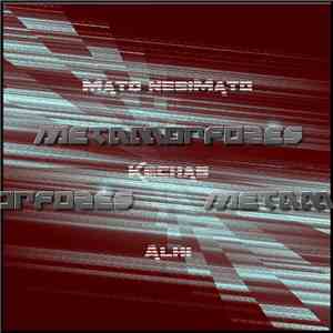 Mato Nesimato - Metamorfozės (su Kechas, Alhi) FLAC
