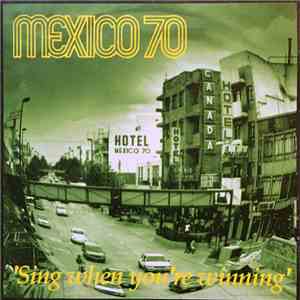 Mexico 70 - Sing When You're Winning FLAC