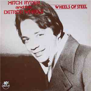 Mitch Ryder And The Detroit Wheels - Wheels Of Steel FLAC