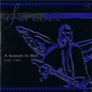 Nirvana - A Season In Hell Part Two FLAC