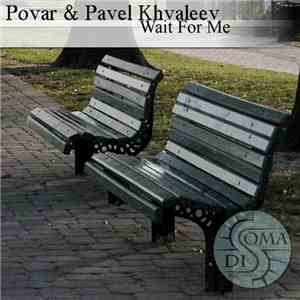 Povar & Pavel Khvaleev - Wait For Me FLAC
