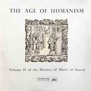 Various - The Age Of Humanism (1540-1630) (Volume IV Of The History Of Music In Sound) FLAC