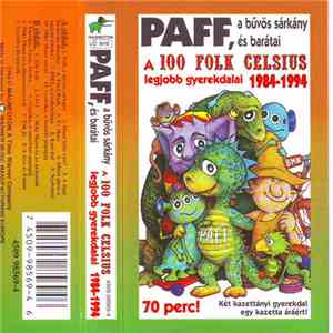 100 Folk Celsius - Paff, A Bűvös Sárkány És Barátai - A 100 Folk Celsius Legjobb Gyerekdalai 1984-1994 FLAC