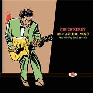 Chuck Berry - Rock And Roll Music - Any Old Way You Choose It (The Complete Studio Recordings ... Plus!) FLAC