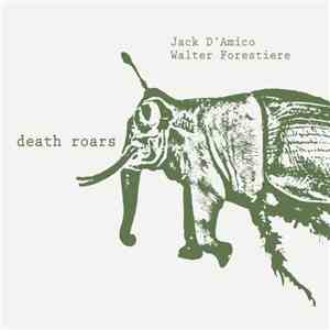 Jack D'Amico, Walter Forestiere - Death Roars FLAC