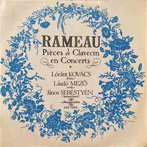 Rameau, Lóránt Kovács, László Mezö, János Sebestyén - Pieces De Clavecin En Concerts FLAC