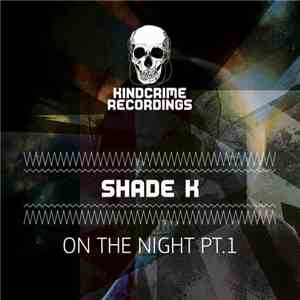 Shade K - On The Night Pt.1 FLAC