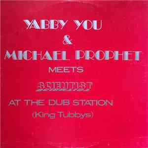 Yabby You & Michael Prophet Meets Scientist - At The Dub Station (King Tubbys) FLAC