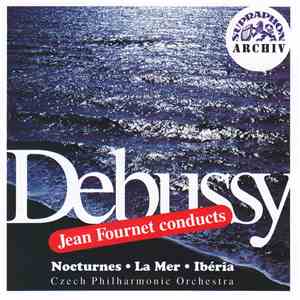 Claude Debussy / Jean Fournet / The Czech Philharmonic Orchestra - Jean Fournet Conducts Debussy - Nocturnes  La Mer  Ibéria FLAC